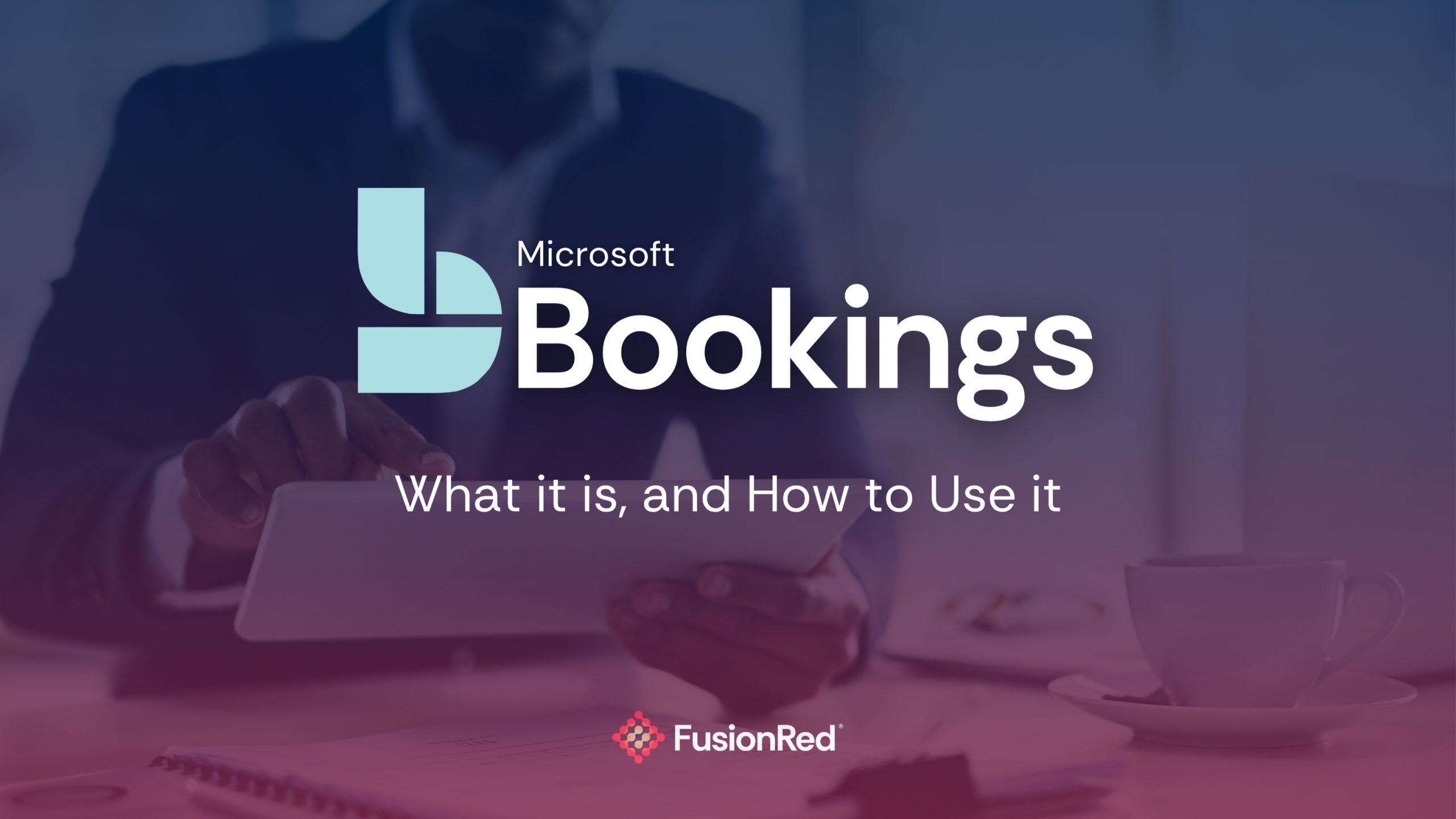 Microsoft Bookings - What it is and how