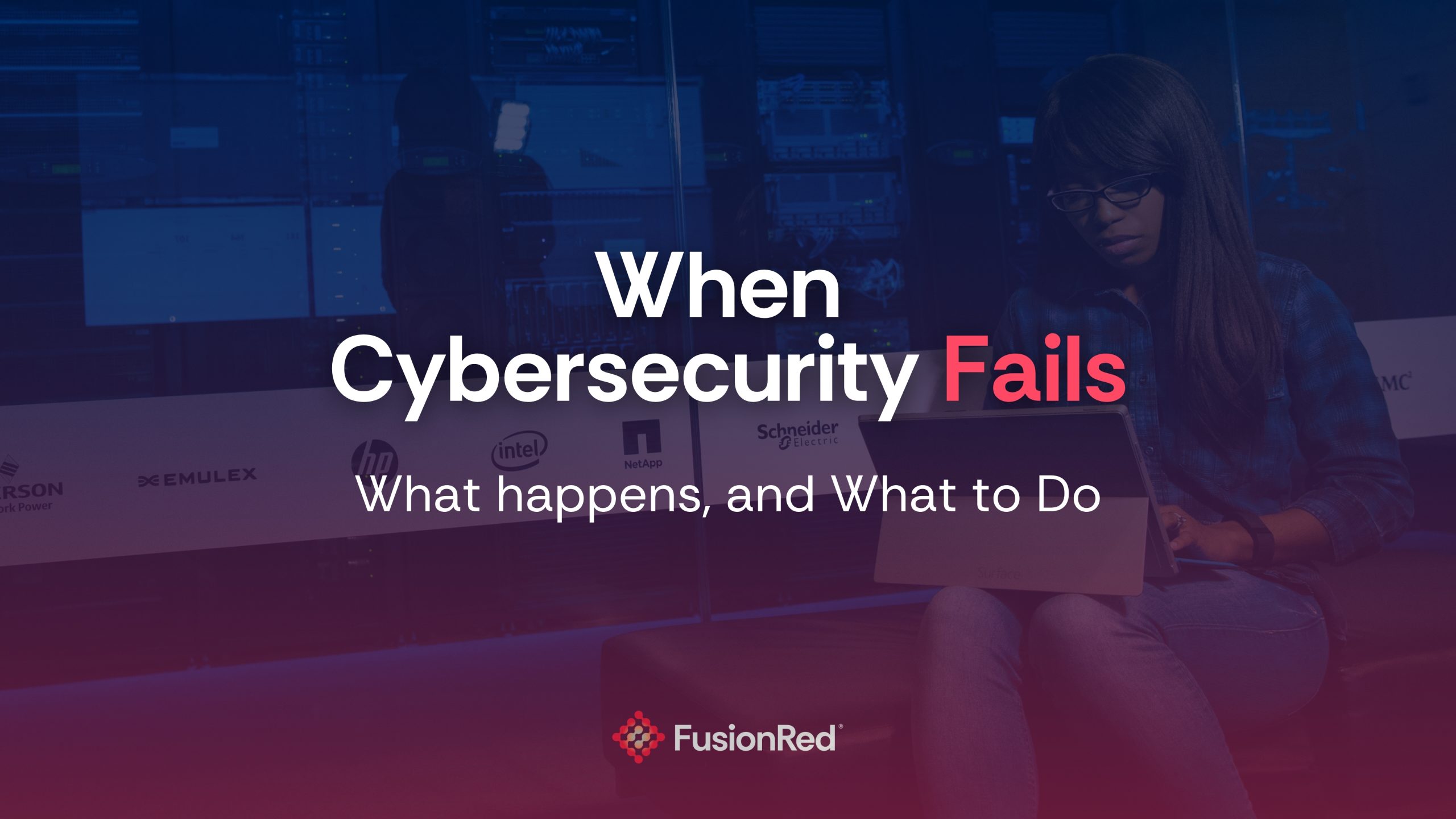 When Cybersecurity Fails